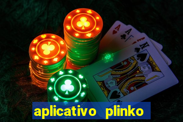 aplicativo plinko paga mesmo